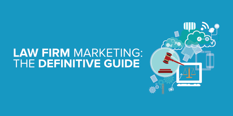 Law Firm Marketing: The Definitive Guide