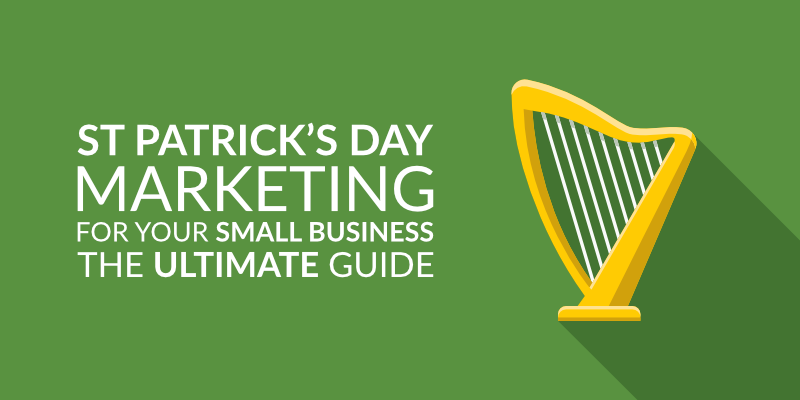 St Patrick’s Day Marketing for Your Small Business: the Ultimate Guide
