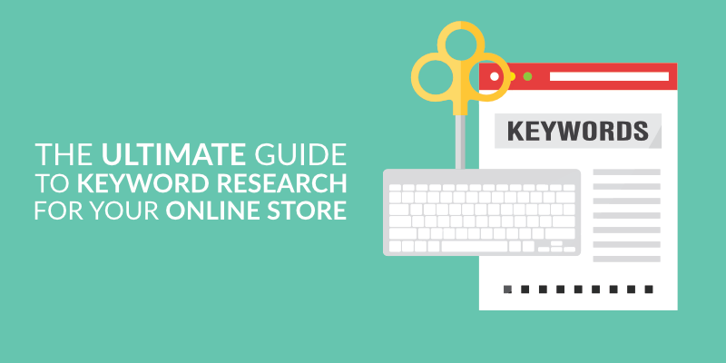 The Ultimate Guide to Keyword Research for Your Online Store