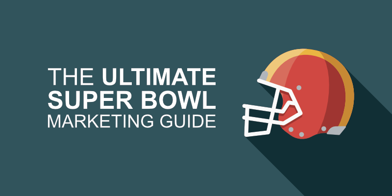 The Ultimate Super Bowl Marketing Guide – How to Supercharge Your Big Game Marketing