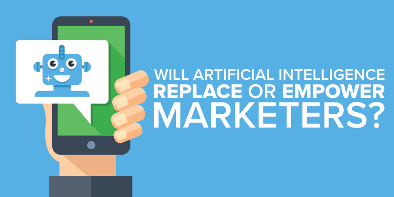 Will Artificial Intelligence Replace or Empower Marketers?